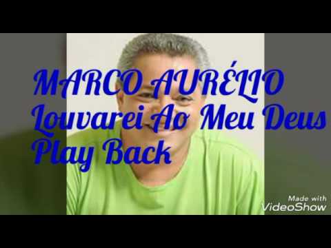 Louvarei ao meu Deus - Marco Aurélio (Playback)