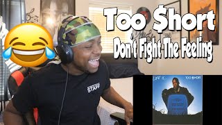 FIRST TIME HEARING- Too $hort - &quot;Don&#39;t Fight The Feeling&quot; REACTION