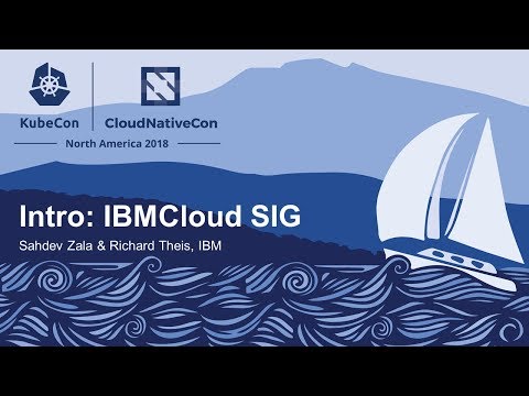Intro: IBMCloud SIG - Sahdev Zala & Richard Theis, IBM