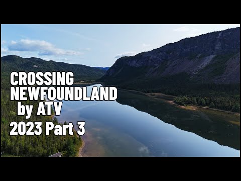 Crossing Newfoundland By ATV 2023 - Part 3