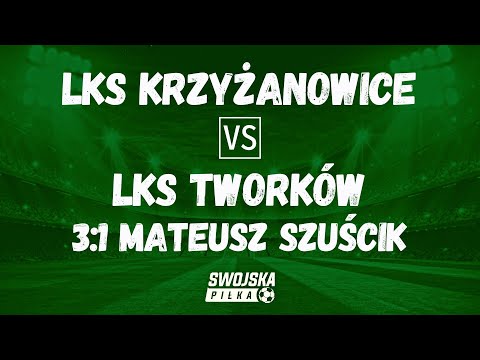 3:1 MATEUSZ SZUŚCIK (LKS KRZYŻANOWICE - LKS TWORKÓW)