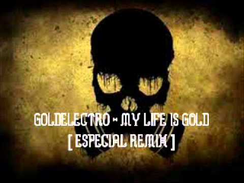 GoldElectro - MY LIFE IS GOLD  [Especial Remix] @SongsFreeStep