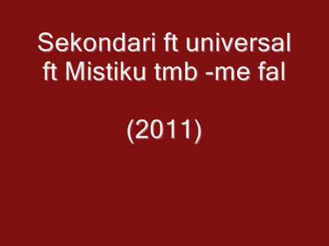 Universal ft Sekondari & mistiku - me fal