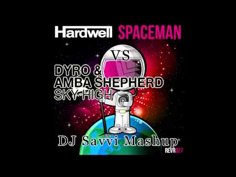 Hardwell vs Dyro ft. Amba Shepherd - Sky High Spaceman (DJ Savvi Mashup)