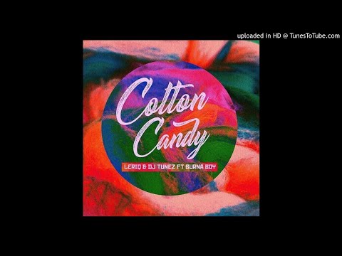 LeriQ x DJ Tunez feat. Burna Boy – Cotton Candy