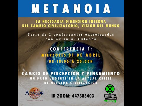 Metanoia   La Necesaria Dimensión Interna del Cambio Civilizatorio / Conferencia 1 (de 2)