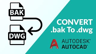 How to Convert Bak File To Dwg in Autocad | Open Bak file | Solution Autocad Backup File | .Bak