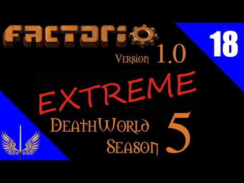 Factorio 1.0 - Deathworld Extreme Season 5 - Episode 18