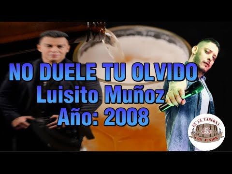 LUISITO MUÑOZ - NO DUELE TU OLVIDO (Letra)