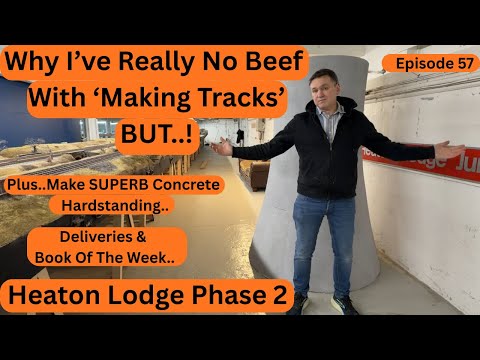 Heaton Lodge Phase 2..Why I've Really No Beef With Making Tracks..BUT! Plus FAB Concrete 'How To'..