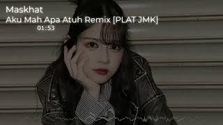 Download lagu DJ AKU MAH APA ATUH JEDAG JEDUG REMIX [PLAT JMK] BY MASKHAT mp3