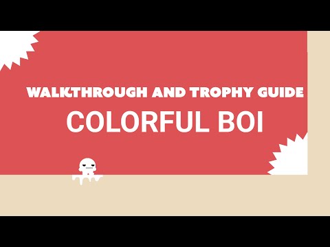 Colorful Boi - Full Walkthrough & Trophy Guide