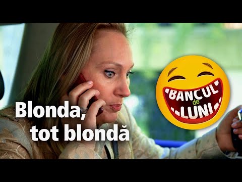 Blonda, tot blonda BANCUL DE LUNI bancuri video