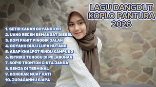Download lagu LAGU DANGDUT KOPLO PANTURA TERBARU 2026 | FULL ALBUM - SETIR KANAN GOYANG KIRI & LAGU HITS LAINNYA! mp3