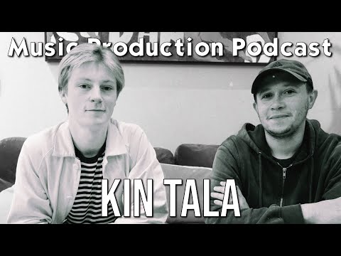 Building an EP from Scratch w/ KIN TALA - Music Production Podcast 381