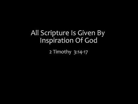 All Scripture Is Given By Inspiration Of God: 2 Timothy 3:16