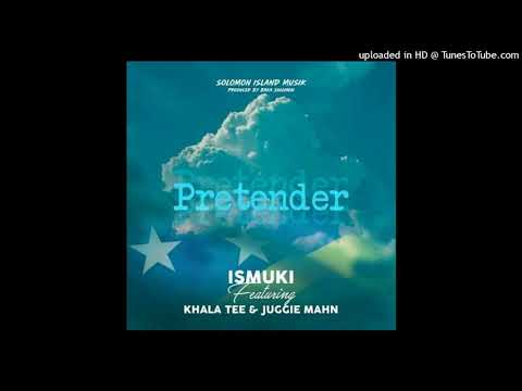 Pretender  (Ismuki ft. Khala Tee x Juggie Man) 2021