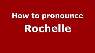 How to pronounce Rochelle