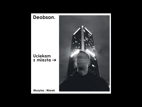 Deobson - Uciekam z miasta (prod. Worek)
