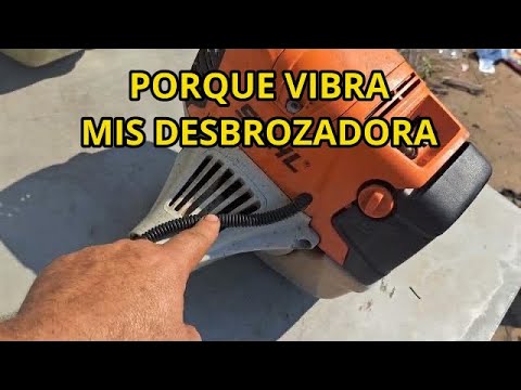 RDMJ. PORQUE VIBRA ( TIEMBLA)MI DESBROZADORA.