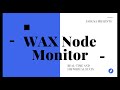 The WAX Node Monitor Tracks Real Time AND Historical Stats For ALL WAX NODES