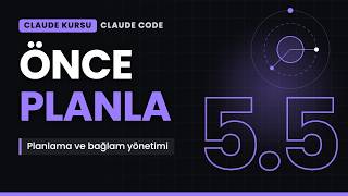 Claude Code Planlama Modu ve Özel Komutlar: Bağlam Yönetimi | Claude Kursu 5.5