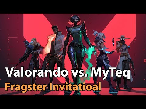 ► Valorant Esports: Valorando vs. MyTeq - Fragster 2000 EUR Invitational