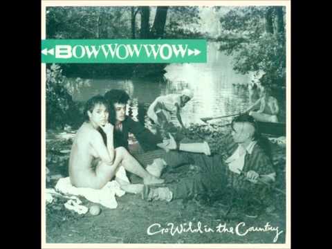 Bow Wow Wow - Go Wild in the Country