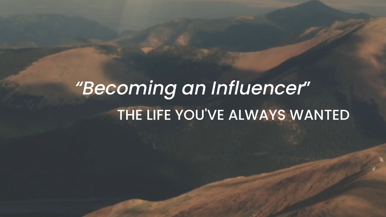 Becoming an Influencer | The Life You've Always Wanted