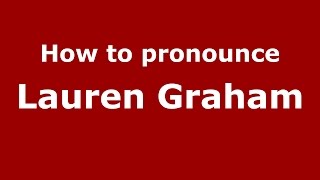 How to pronounce Lauren Graham