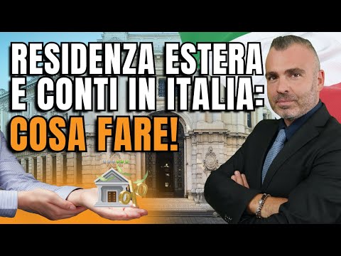 Residenza Fiscale all’Estero - Che Fare con i Conti in Italia - I Rischi da Evitare