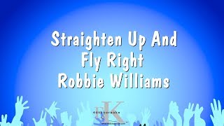 Straighten Up And Fly Right - Robbie Williams (Karaoke Version)