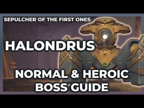 Halondrus Normal + Heroic Boss Guide | Sepulcher of The First Ones Raid