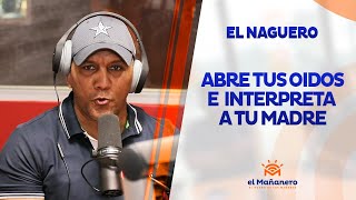 El Naguero – Abre tus oidos e interpreta a tu madre