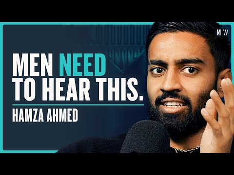 The Harsh Truths Young Men Need To Hear - Hamza Ahmed