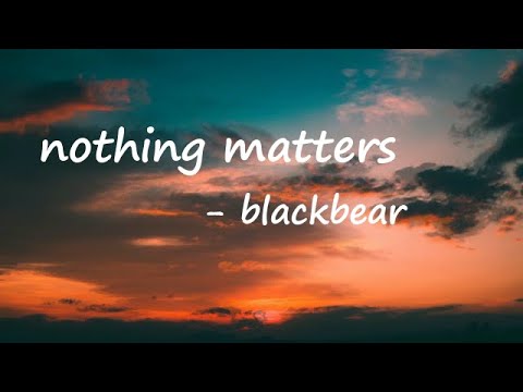 blackbear & New Found Glory – nothing matters Lyrics