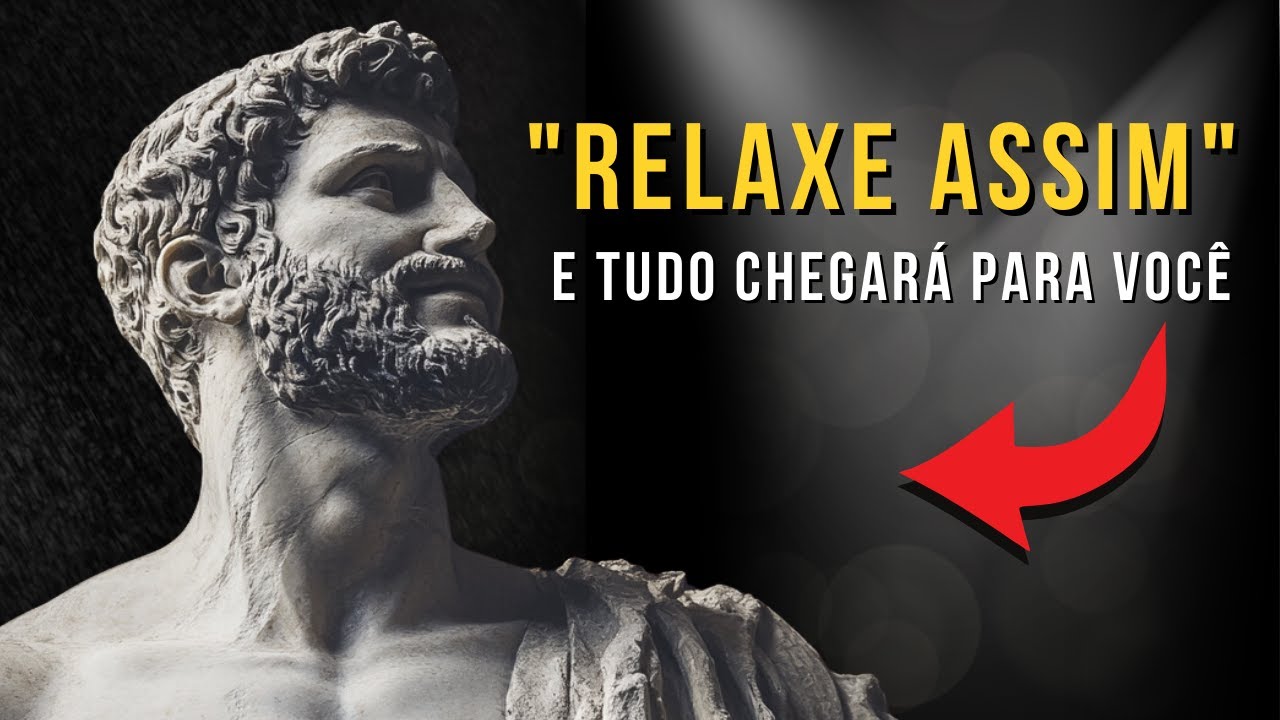 RELAXE Dessa Forma e Você Manifestará Tudo que Desejar | Ensinamentos Estoicos | Estoicismo