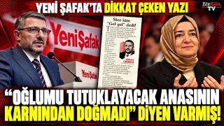 Yeni Şafak’tan çarpıcı fon skandalı yazısı: “Oğlumu tutuklayacak anasından doğma