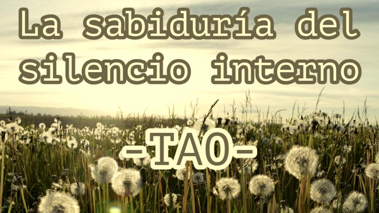 LA SABIDURÍA DEL SILENCIO INTERNO - TAO