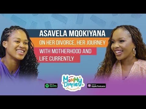 ASAVELA MQOKIYANA ON HER DIVORCE, HER JOURNEY WITH MOTHERHOOD AND LIFE CURRENTLY | MOMMY DIARIES