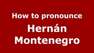 How to pronounce Hernán Montenegro