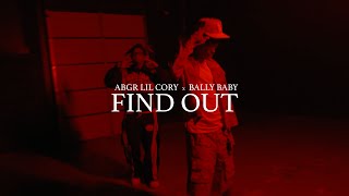 ABGR Lil Cory x Bally Baby - Find Out (Official Video)