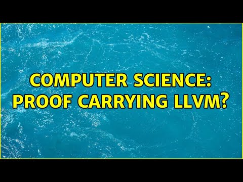 Computer Science: Proof Carrying LLVM?
