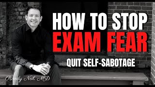 EXAM FEAR: HOW TO STOP SELF-SABOTAGE.