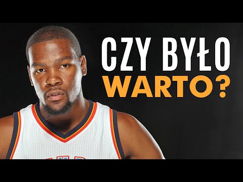 KEVIN DURANT. Czy było warto?