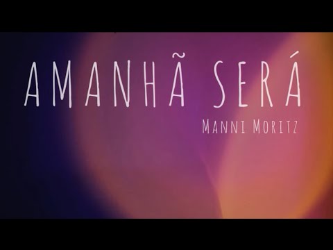 Amanhã Será - Manni Moritz