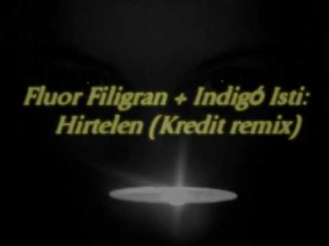 Fluor Filigran + Indigó Isti: Hirtelen (Kredit remix)