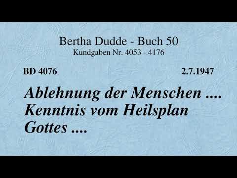 BD 4076 - ABLEHNUNG DER MENSCHEN .... KENNTNIS VOM HEILSPLAN GOTTES ....