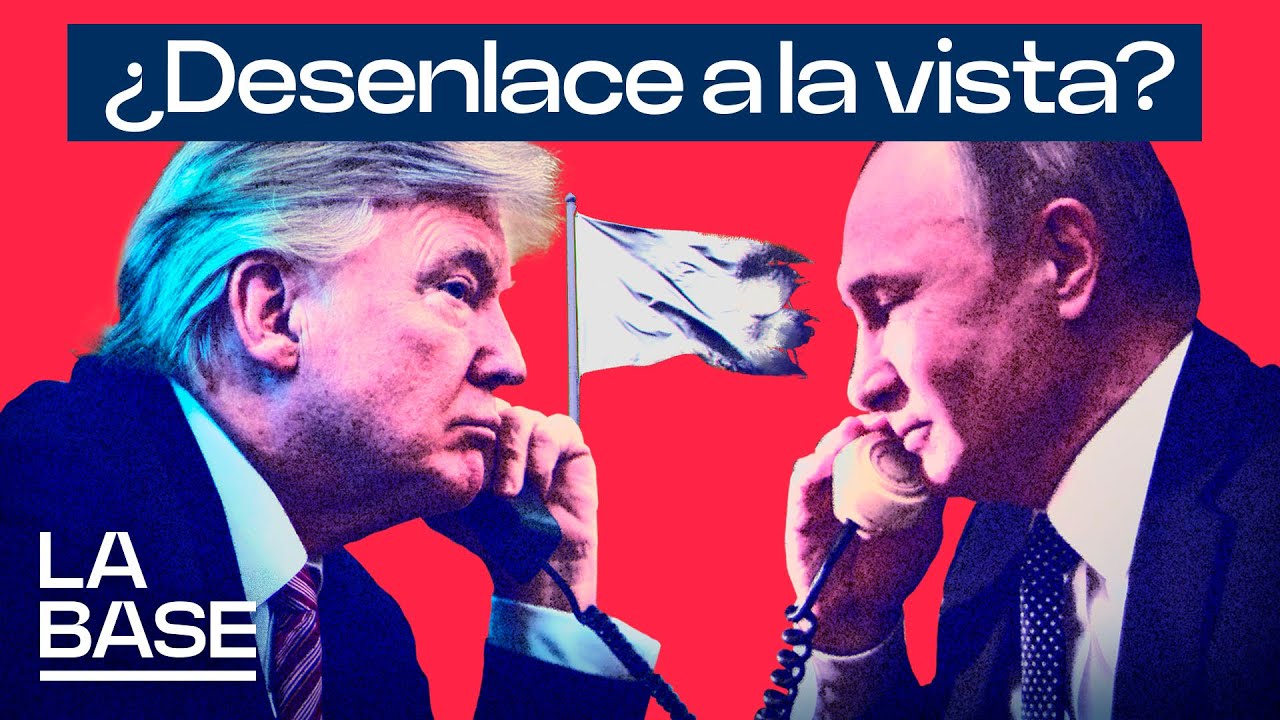 La Base 5x110 | Trump y Putin pactan 30 días de tregua y avanzan en el reparto de Ucrania