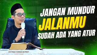 Download lagu USTADZ HANDY BONNY [FULL] JANGAN MUNDUR, JALANMU SUDAH ADA YANG ATUR mp3